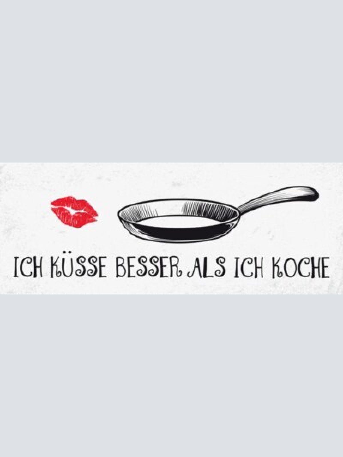 Schild ich küsse besser als ich koche liebe kochen koch kuss 27x10 blech od.holz