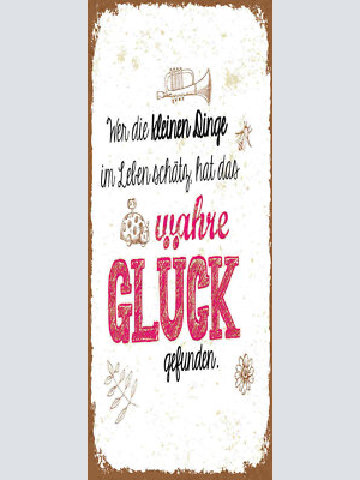 Schild wer die kleinen dinge im leben schätzt hat das wahre glück gefunden 27x10
