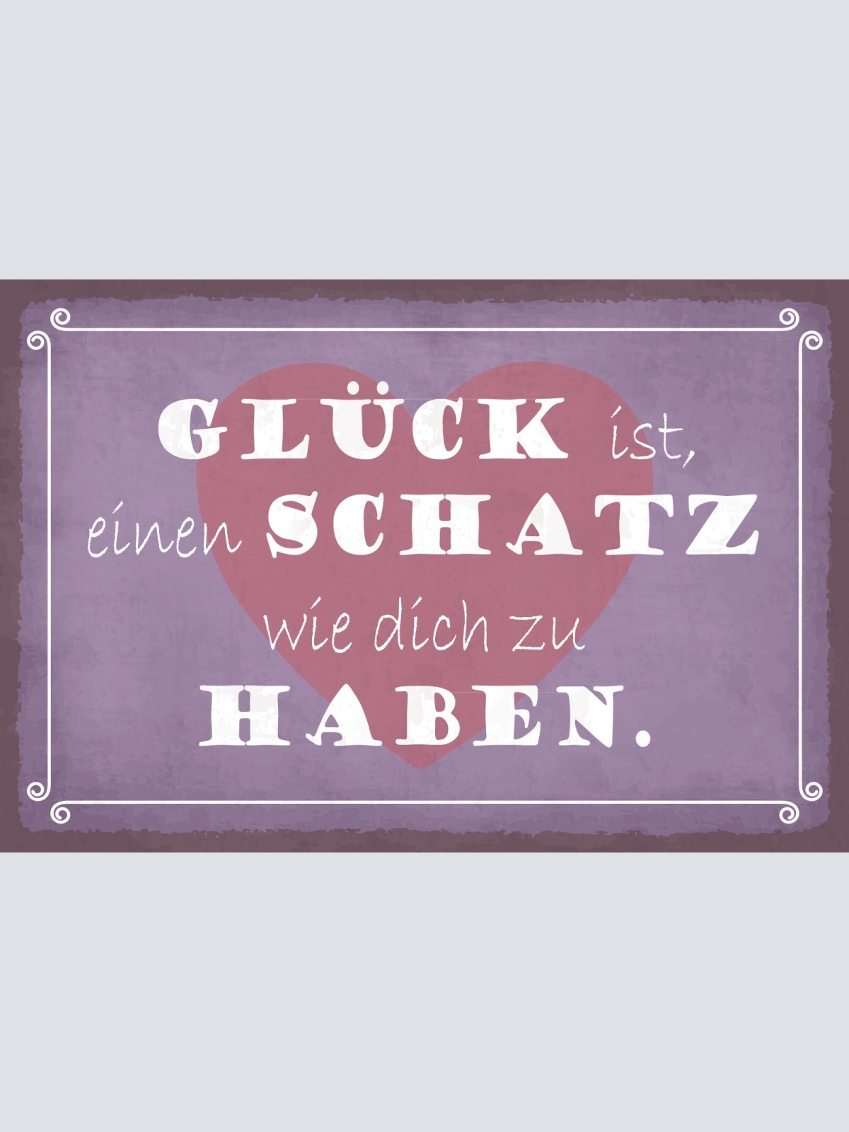 Schild Glück Schatz Liebe Beziehung Ehe 12x18 / 20x30 / 30x40 Blech od. Holz
