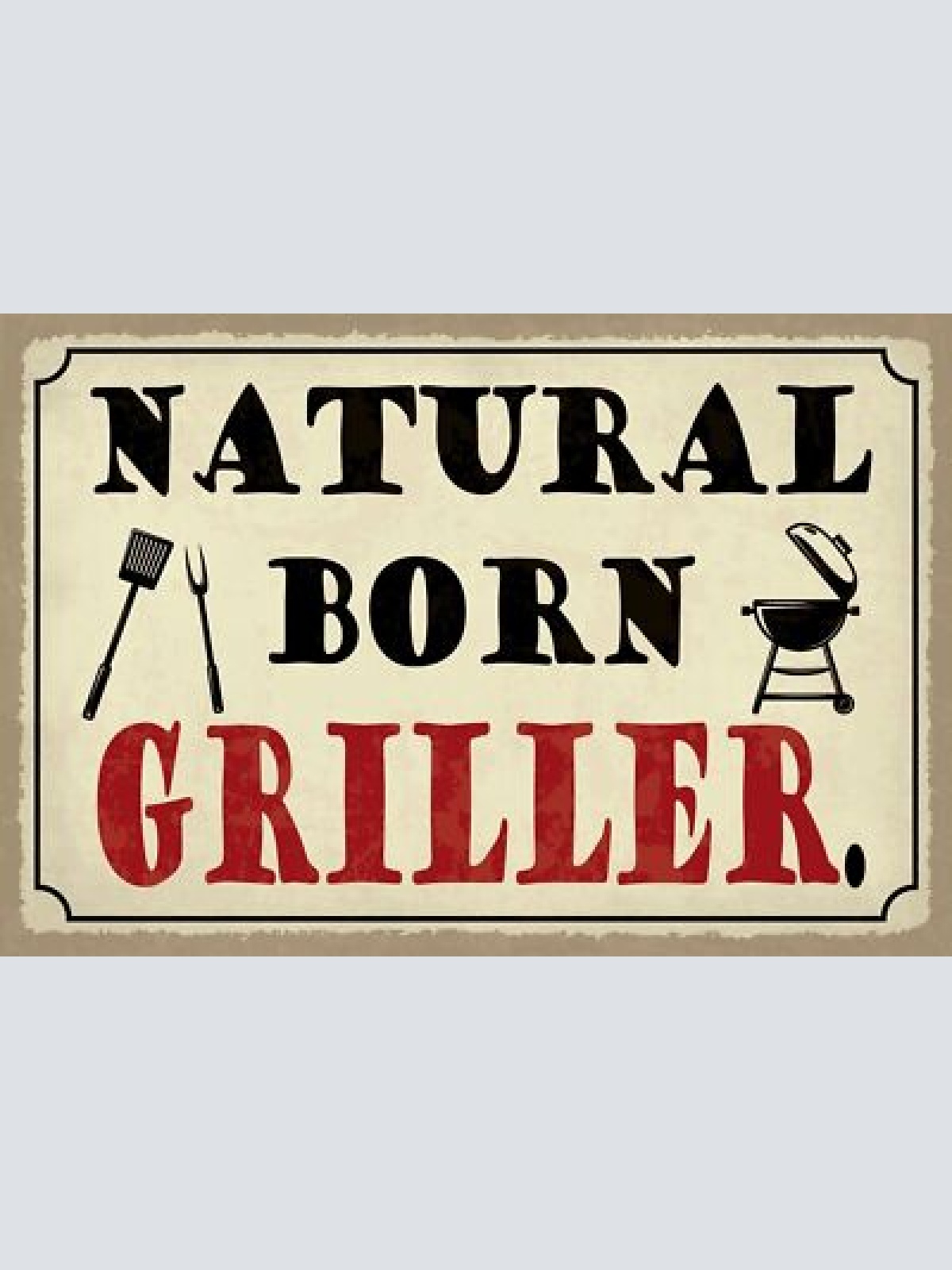 Schild Natural Born Griller Grillen BBQ 12x18 / 20x30 / 30x40 Blech od. Holz