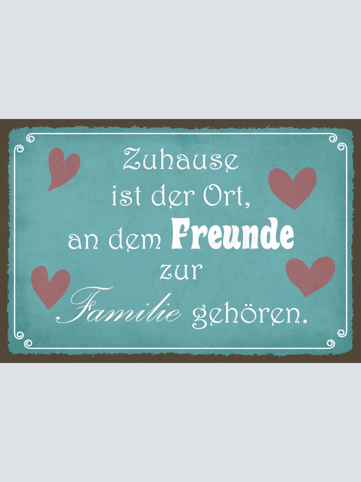 Schild Zuhause Ort Freunde Familie Haus 12x18 / 20x30 / 30x40 Blech od. Holz