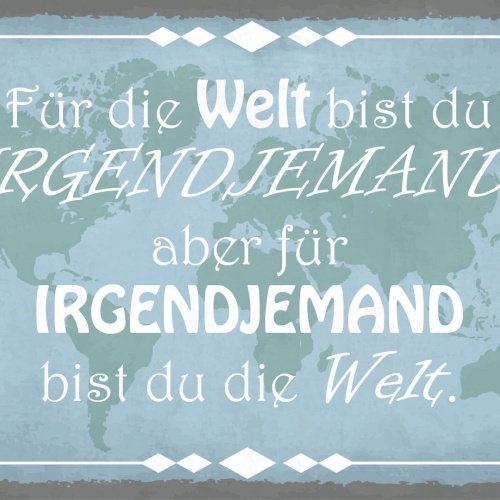 Schild Welt Irgendjemand Liebe Beziehung Ehe 12x18 / 20x30 / 30x40 Blech od.Holz