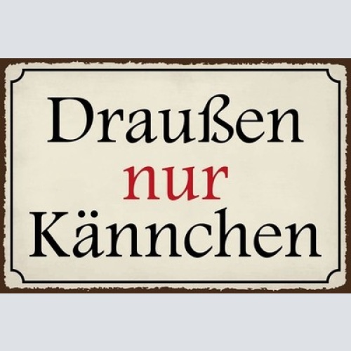 Nostalgie Schild Draußen Kännchen Kanne 12x18 / 20x30 / 30x40 Blech od. Holz