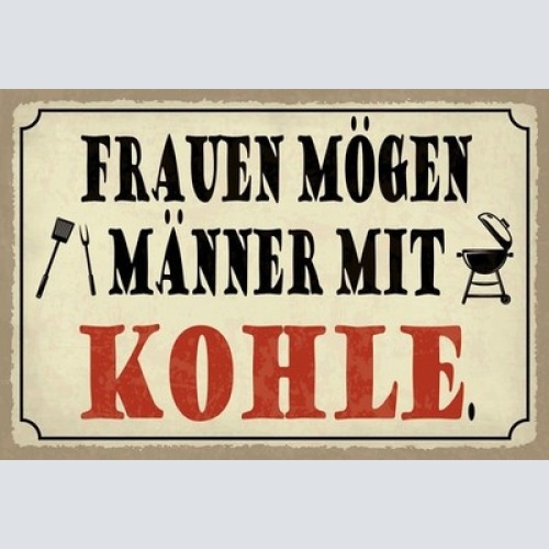 Schild Frauen Männer Kohle Grillen Liebe 12x18 / 20x30 / 30x40 Blech od. Holz
