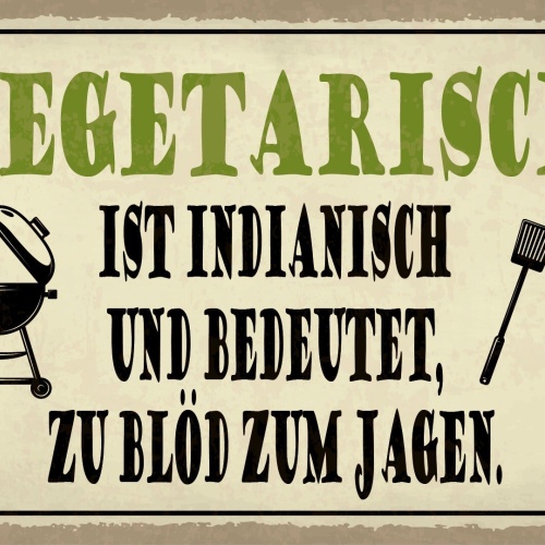 Schild Vegetarisch zu blöd Jagen Grillen 12x18 / 20x30 / 30x40 Blech od. Holz