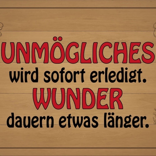 Schild Unmögliches sofort Erledigung Wunder 12x18 / 20x30 / 30x40 Blech od. Holz