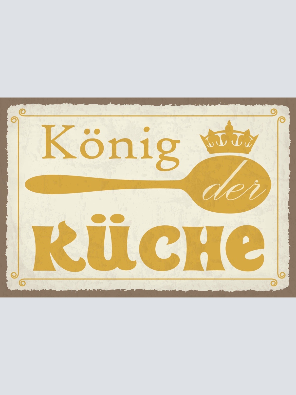 Schild König Küche Kochen Essen Koch Haus 12x18 / 20x30 / 30x40 Blech od. Holz