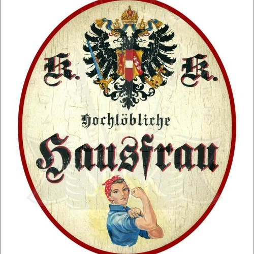 KuK Nostalgie Holzschild - Hochlöbliche Hausfrau TH