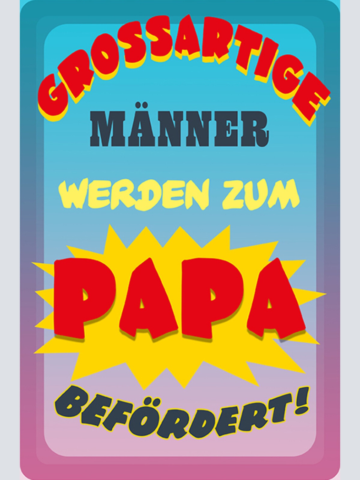 Schild Spruch Großartige Männer werden zum Papa befördert JW