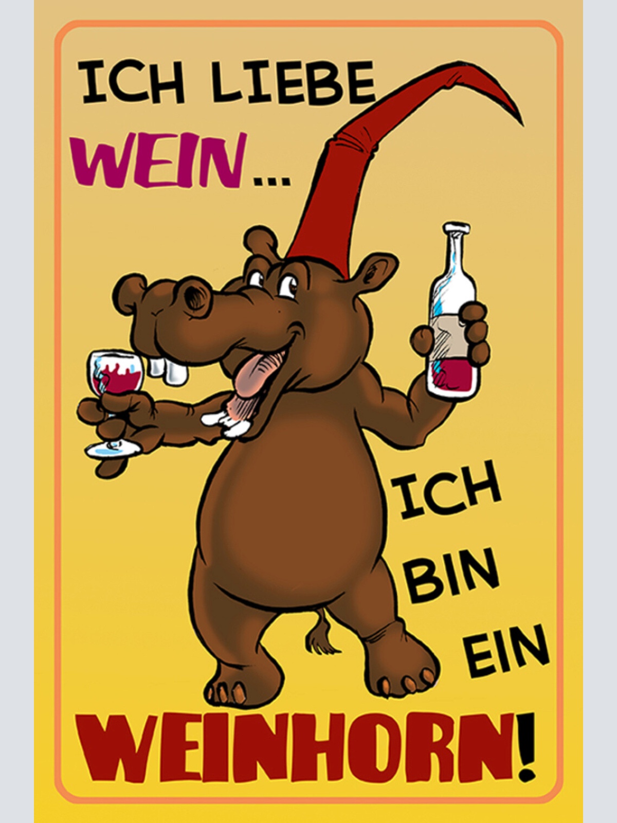 Schild Spruch Ich liebe Wein ich bin ein Weinhorn Nilpferd Alkohol JW