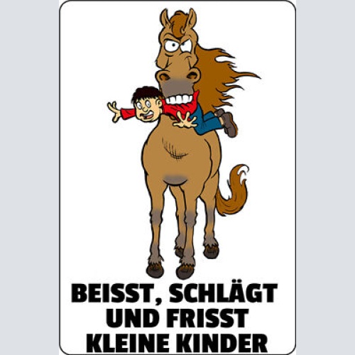 Schild Spruch Beißt schlägt und frißt kleine Kinder Pferd Warnung JW