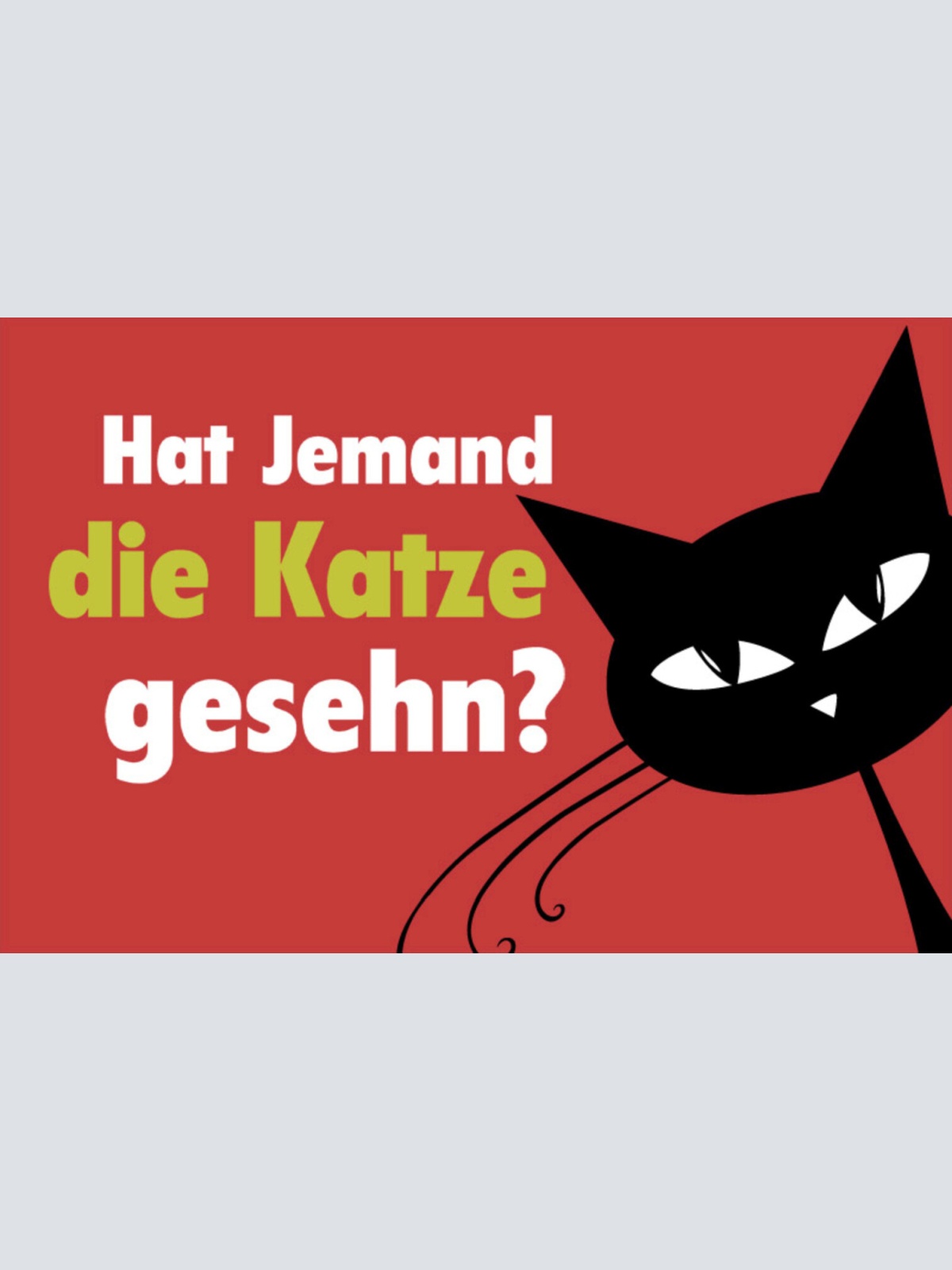 Schild Spruch Hat jemand die Katze gesehen  JW