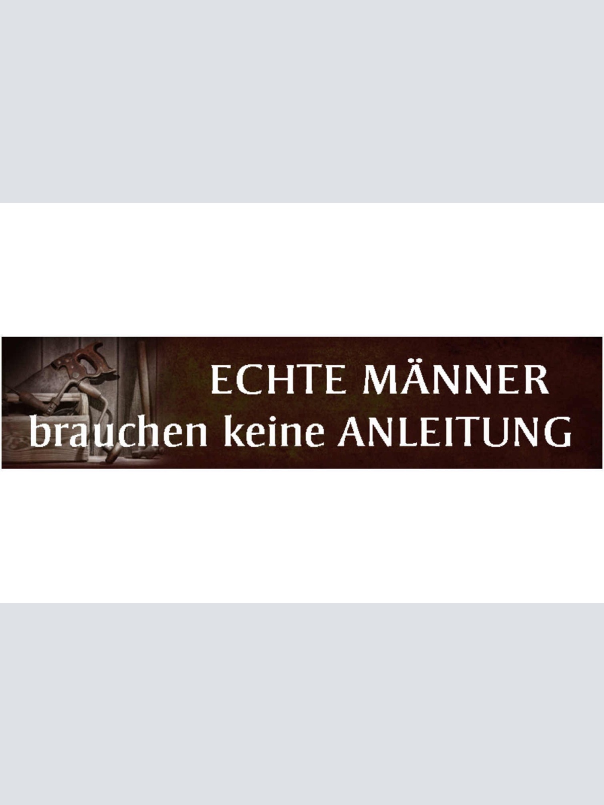 Schild Echte Männer Keine Anleitung Beschreibung Handbuch 46 x 10 Blech od. Holz