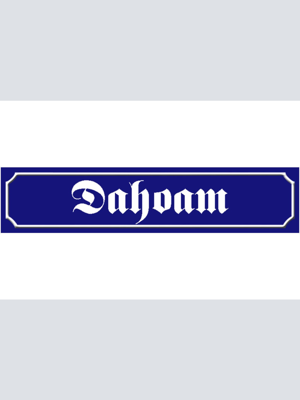 Schild Dahoam Zuhause Haus Wohnung Heimat Ort Straße Platz 46 x 10 Blech od.Holz