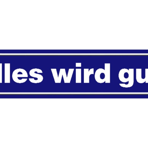 Schild Alles wird gut Aufmunterung Positivität Ort Straße 46 x 10 Blech od. Holz