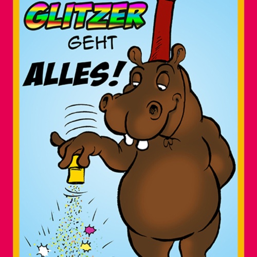 Schild Spruch Mit ein bißchen Glitzer geht alles Nilpferd JW