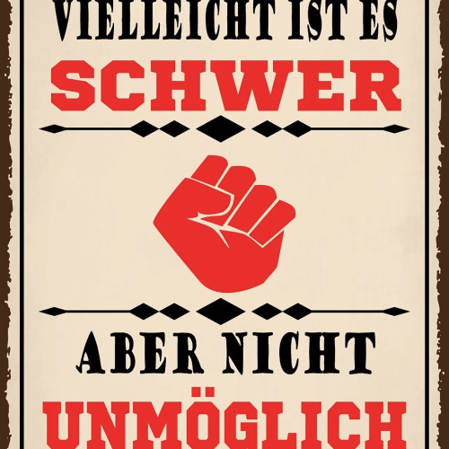 Schild Vielleicht Ist Es Schwer Nicht Unmöglich 12x18 20x30 30x40 Blech od. Holz