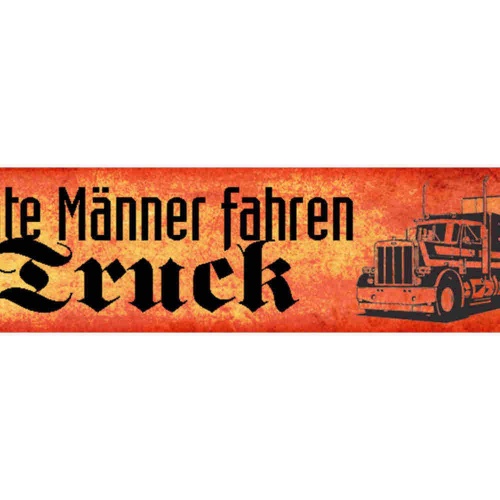 Schild Echte Männer Fahren Truck Trucker LKW Fernfahrer 46 x 10 Blech od. Holz