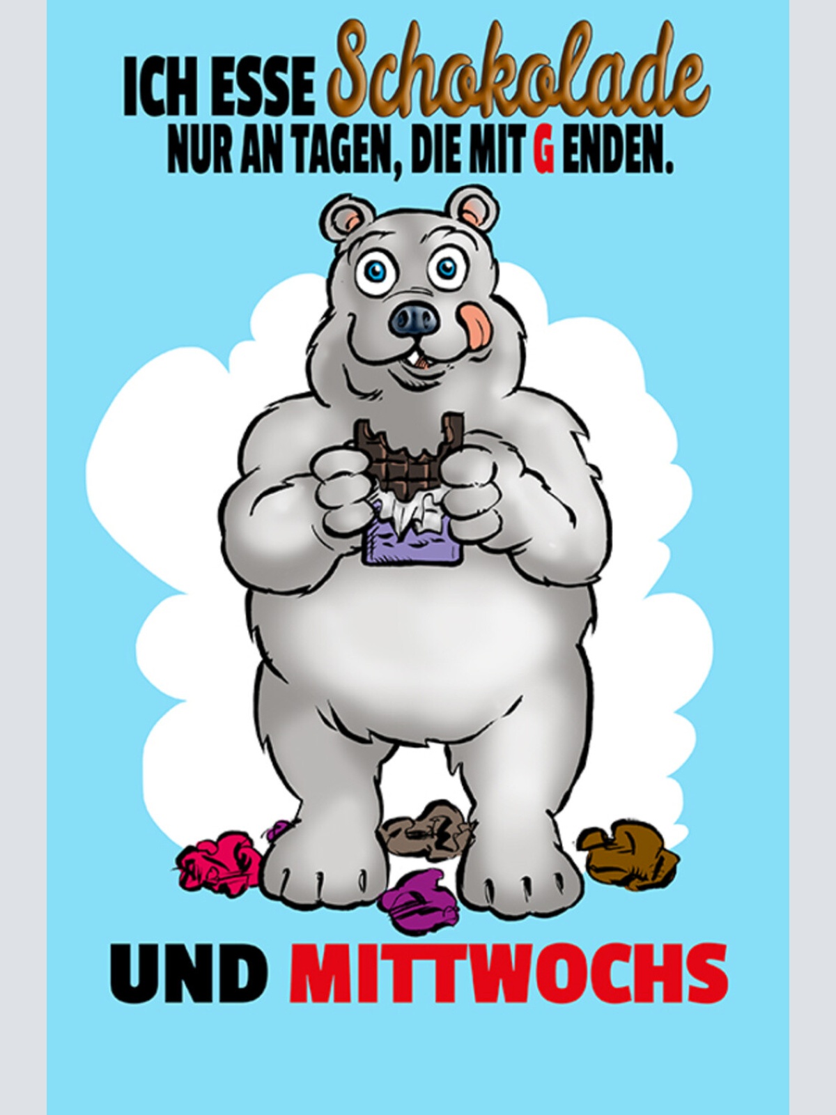 Schild Spruch Ich esse Schokolade nur an Tagen die mit G enden und Mittwochs  JW