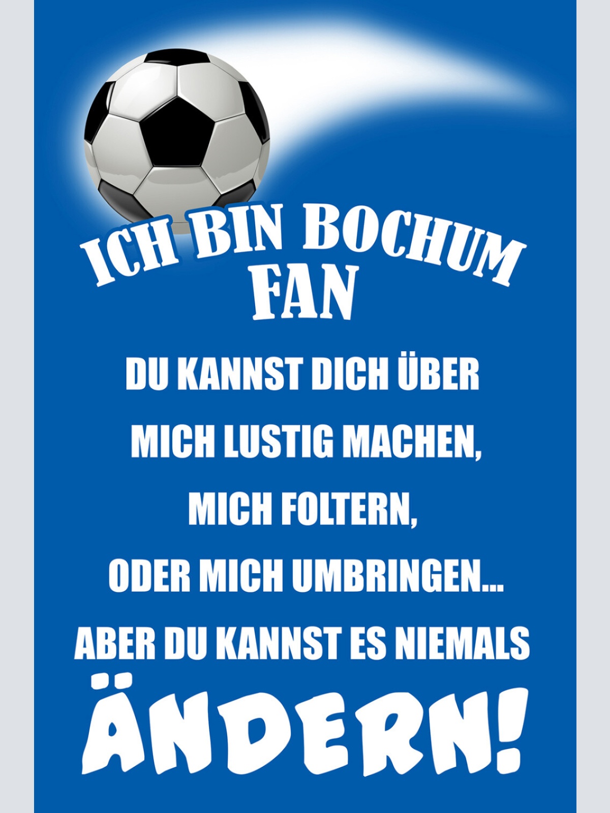 Schild Spruch Ich bin Bochum-Fan Kannst es niemals ändern Fußball JW