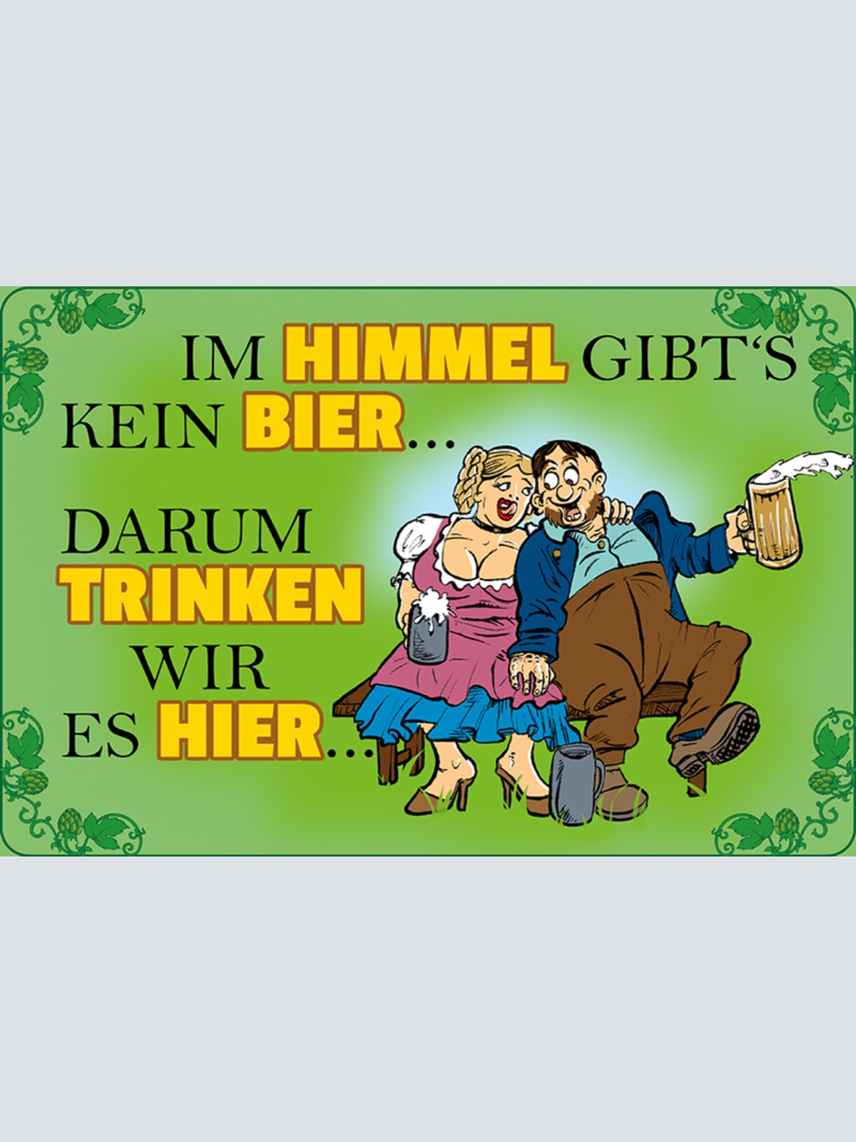 Schild Spruch Im Himmel gibts kein Bier drum trinken wir es hier Alkohol JW