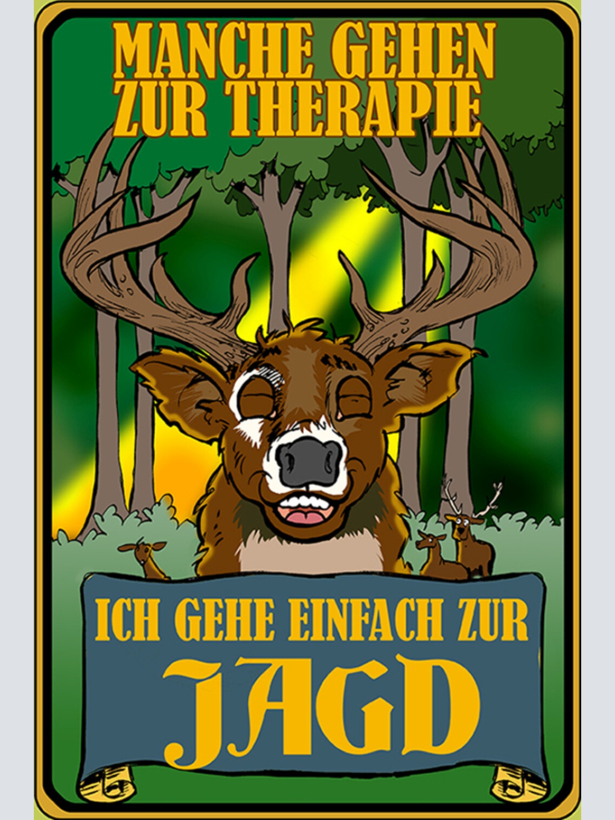 Schild Spruch Manche gehen zur Therapie Ich gehe einfach zur Jagd Hirsch Tod JW