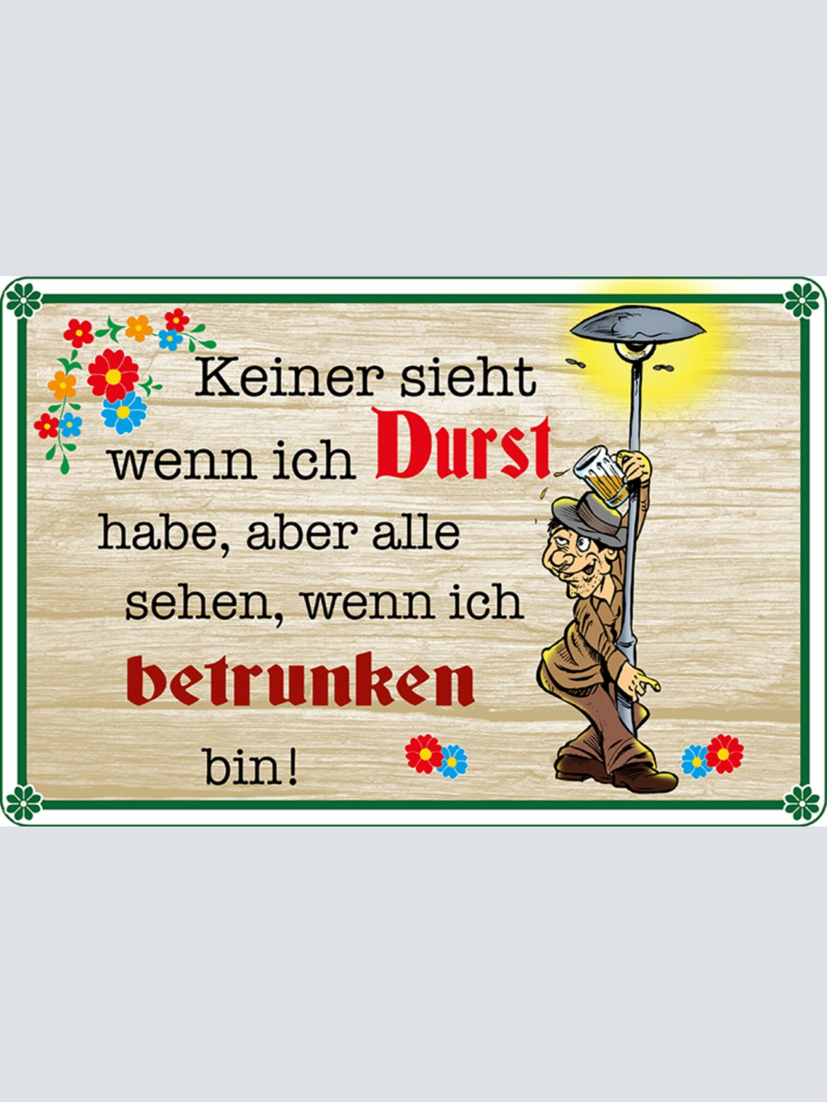 Schild Spruch Bier Keiner sieht wenn ich Durst habe wenn betrunken Alkohol JW