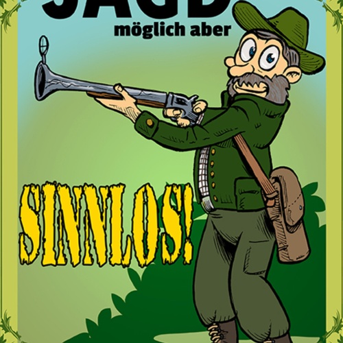 Schild Spruch Ein Leben ohne Jagd ist möglich aber sinnlos Waffe JW