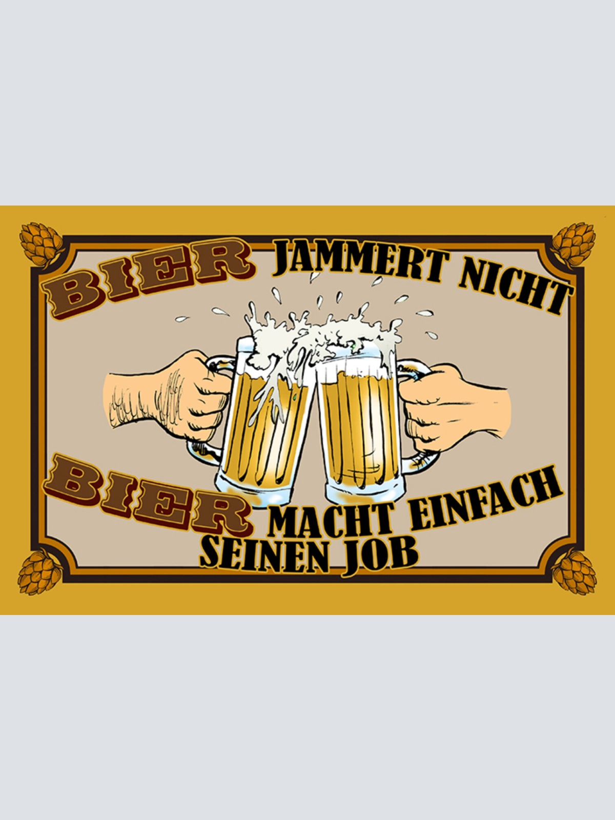 Schild Spruch Bier jammert nicht Bier macht einfach Job Alkohol JW