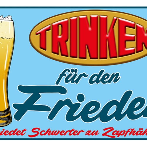 Schild Spruch Trinken für Frieden Schmidet Schwerter zu Zapfhähnen Alkohol JW