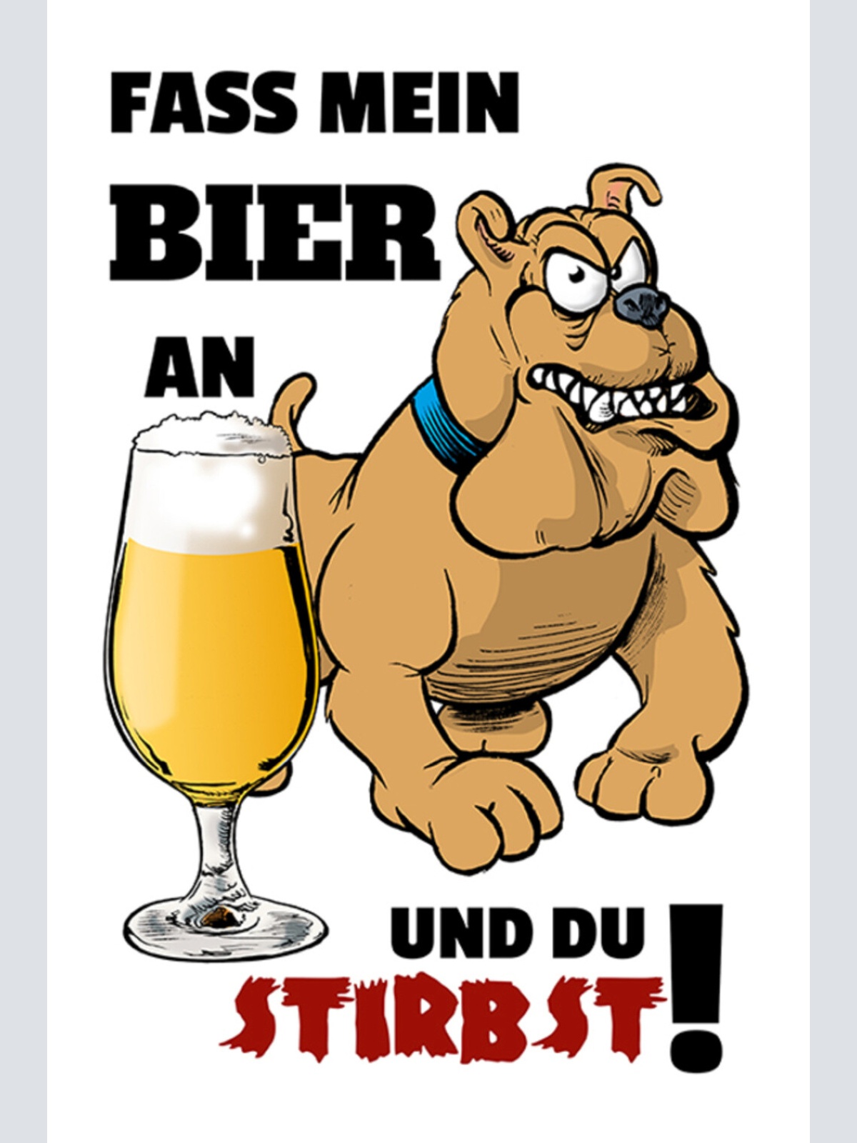 Schild Spruch Fass mein Bier an und du stirbst Hund Alkohol Gefahr Warnung JW