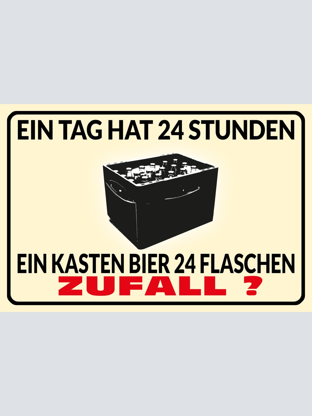 Schild Spruch Tag hat 24 Stunden Kasten Bier 24 Flaschen Zufall? Alkohol JW