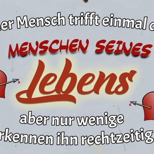 Schild Spruch Jeder trifft einmal Menschen seines Lebens Liebe JW