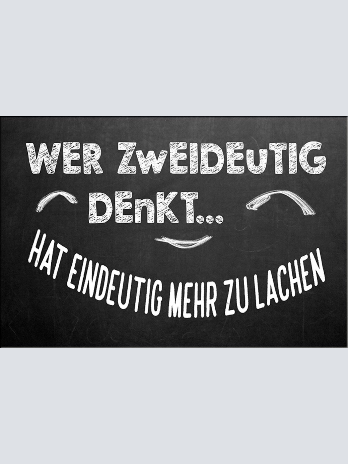 Schild Spruch Wer zweideutig denkt hat eindeutig mehr zu lachen JW