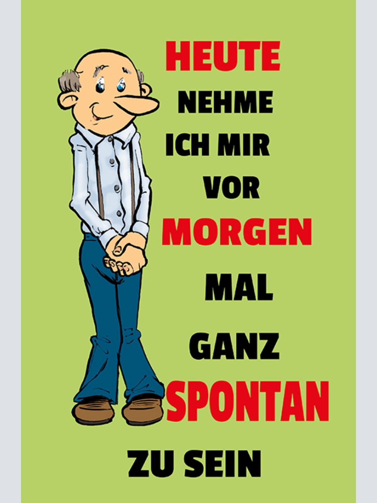 Schild Spruch heute nehme ich mir vor morgen spontan zu sein Schüchtern JW
