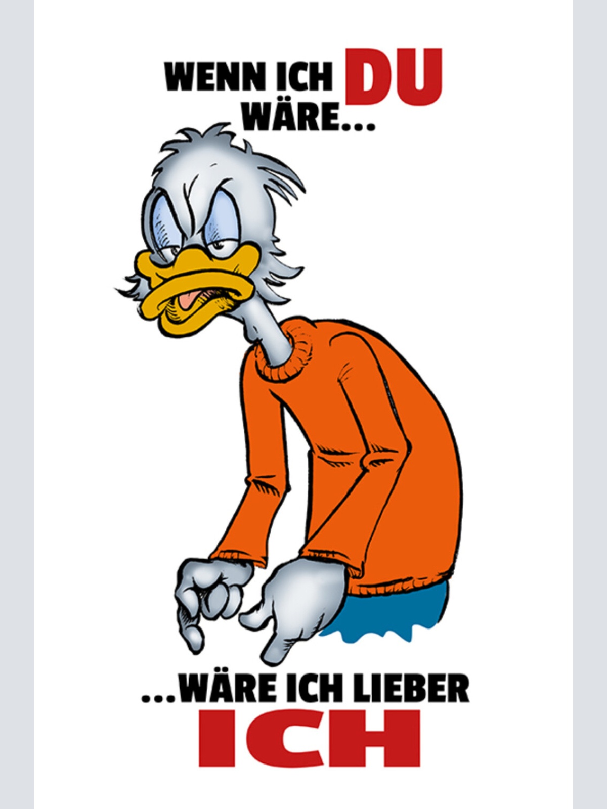 Schild Spruch Wenn ich du wäre wäre ich lieber ich Ente JW