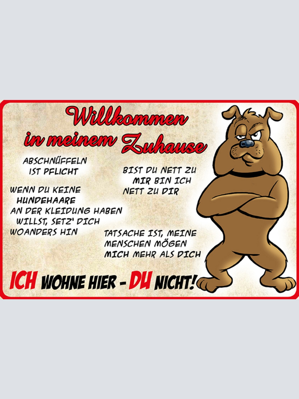 Schild Spruch Willkommen in meinem Zuhause Ich wohne hier Du nicht Hund JW