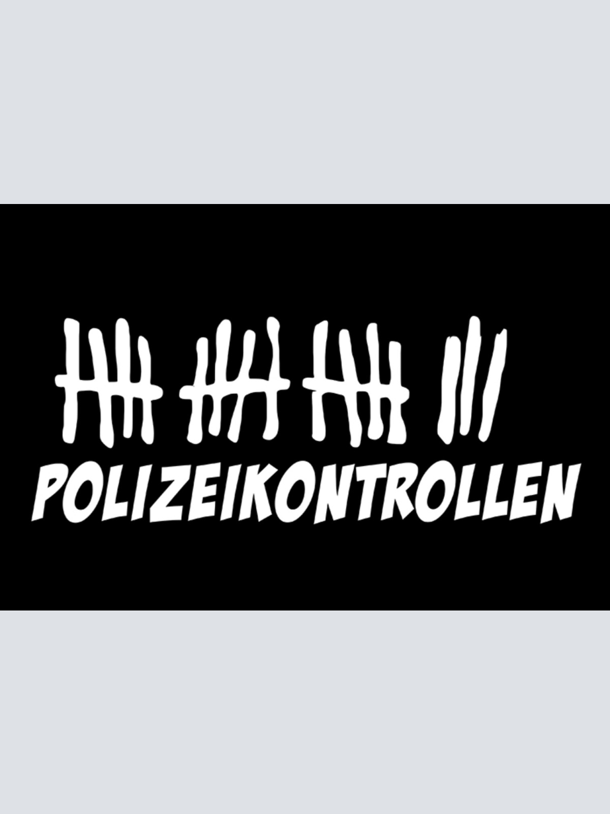 Schild Spruch Strichliste Polizeikontrollen Polizei JW