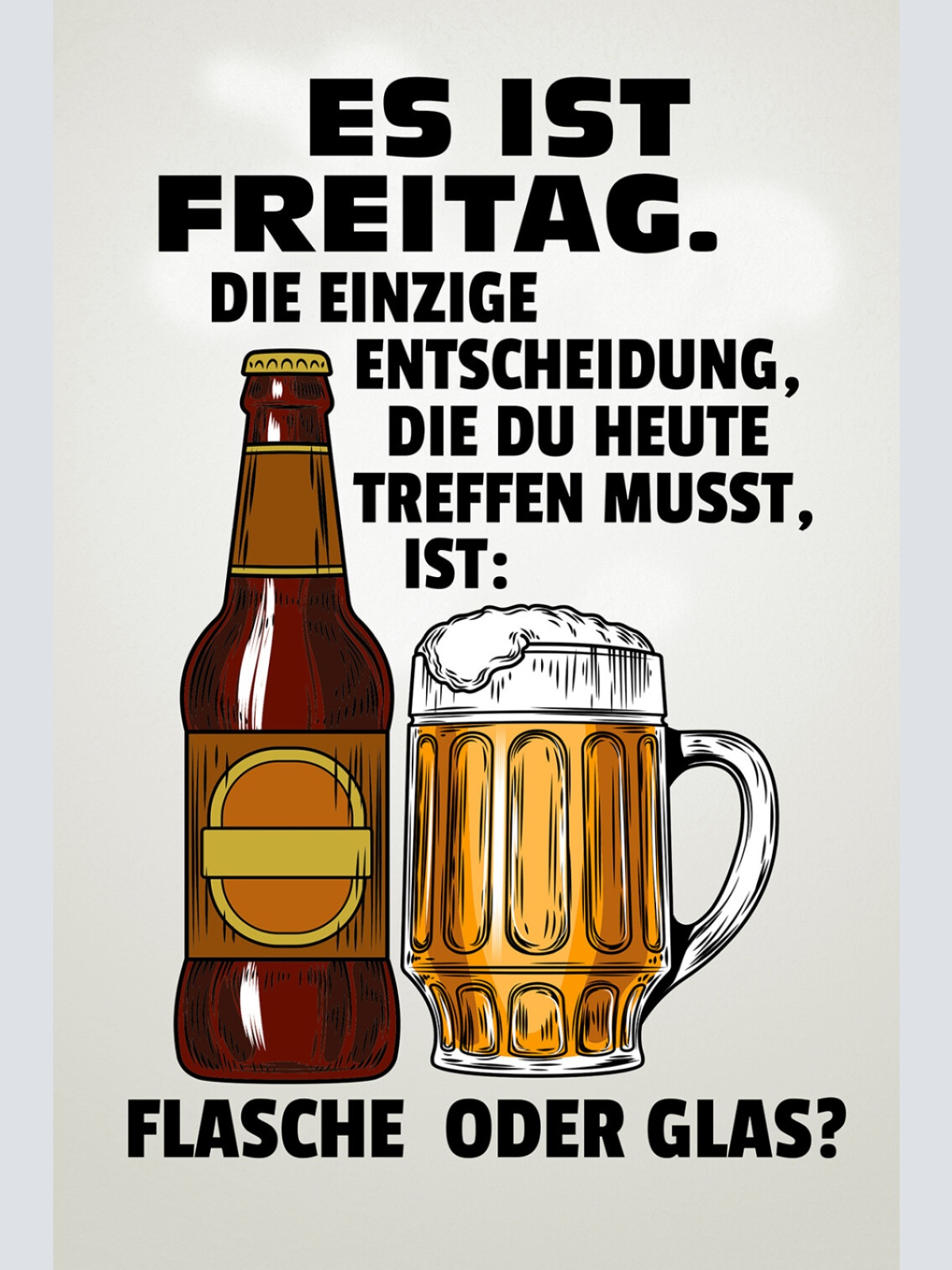 Schild Spruch Freitag Entscheidung treffen musst Flasche Glas Bier Alkohol JW
