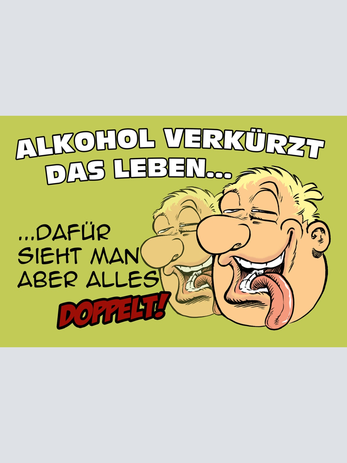 Schild Spruch Alkohol verkürzt das Leben dafür sieht man alles doppel Party JW