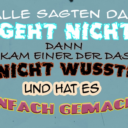 Schild Spruch Alle sagten das geht nicht dann hat es einer gemacht JW
