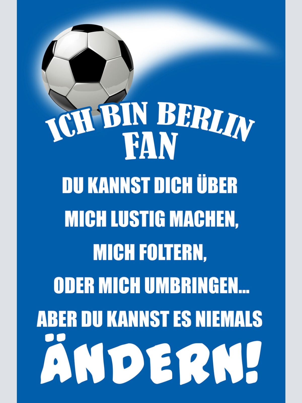 Schild Spruch Ich bin Berlin-Fan Kannst es niemals ändern Fußball JW