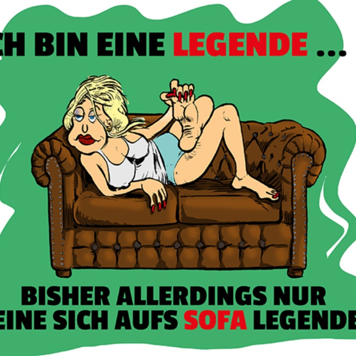 Schild Spruch Ich bin eine Legende Eine sich aufs Sofa legende Frauen JW