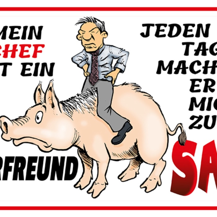 Schild Spruch Mein Chef ist ein Tierfreund Jeden Tag macht er mich zur Sau JW