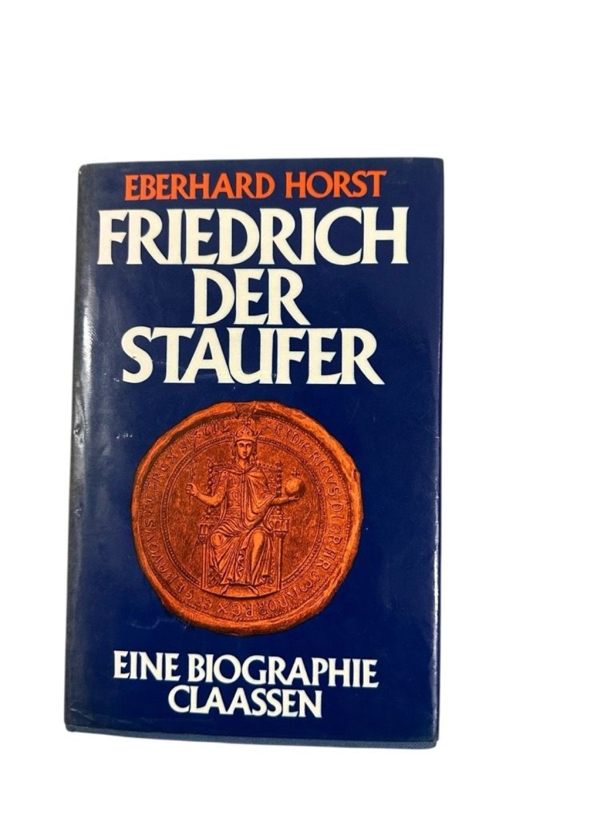 Friedrich der Staufer. e. Biographie Horst, Eberhard: 18768