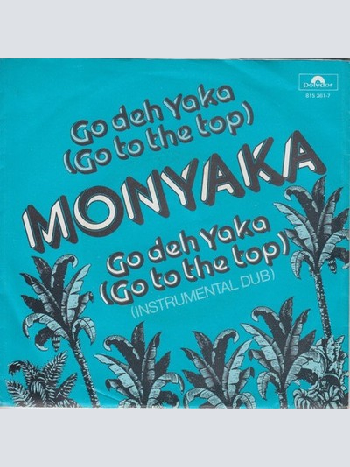 7", Single Monyaka - Go Deh Yaka (Go To The Top)