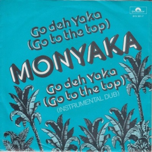 7", Single Monyaka - Go Deh Yaka (Go To The Top)