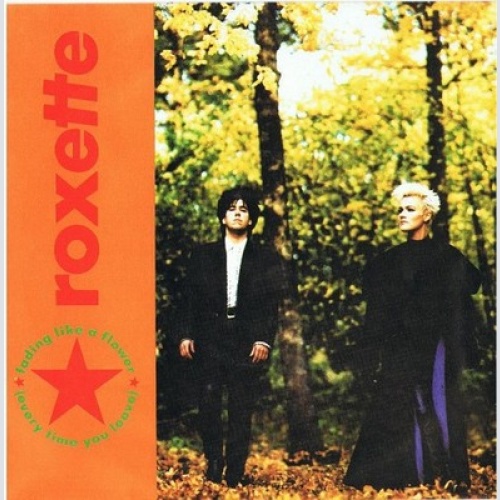 7", Single Roxette - Fading Like A Flower (Every Time You Leave)