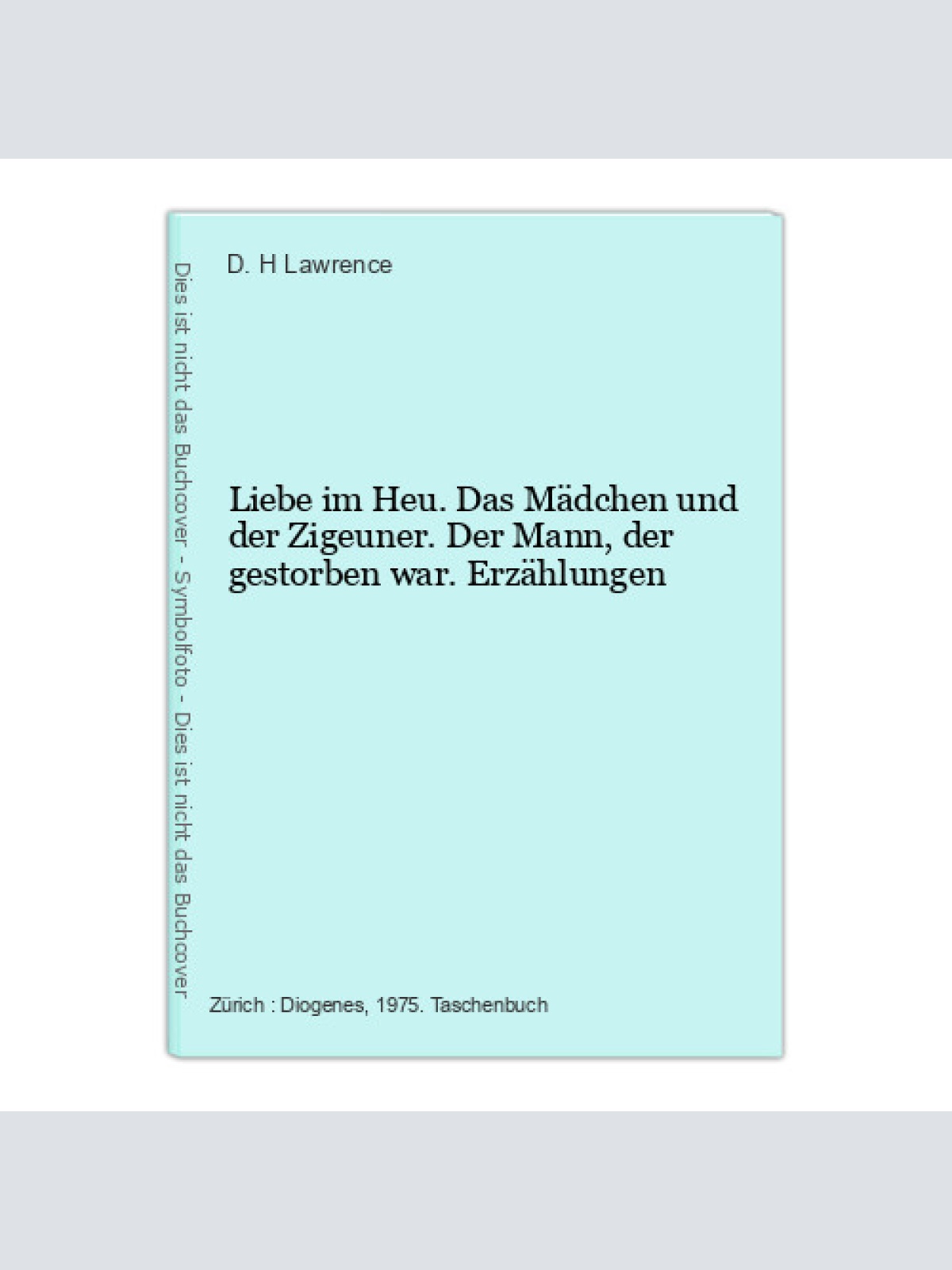 Liebe im Heu. Das Mädchen und der Zigeuner. Der Mann, der gestorben war. Erzählu