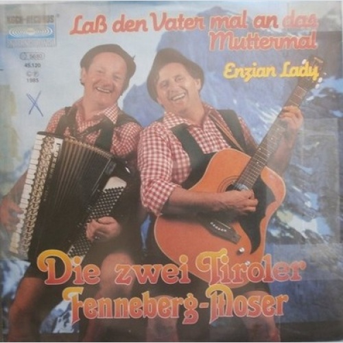 7", Single Die Zwei Tiroler Fenneberg-Moser* - Laß Den Vater Mal An Das Mutte...